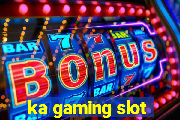 ka gaming slot