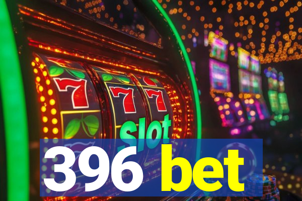 396 bet