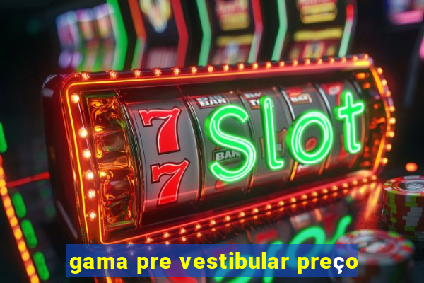 gama pre vestibular preço