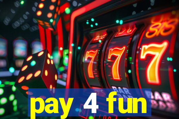 pay 4 fun