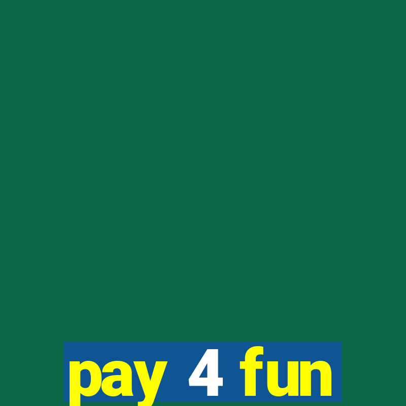 pay 4 fun