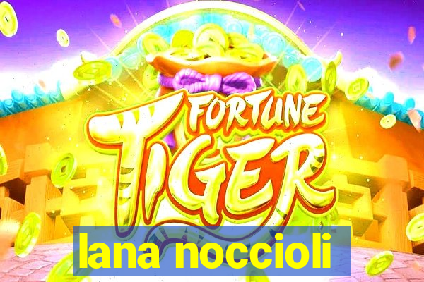 lana noccioli