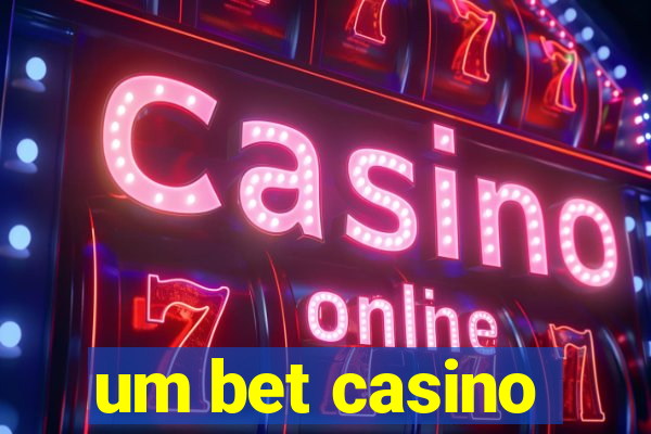 um bet casino