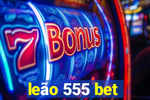 leão 555 bet