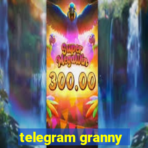 telegram granny