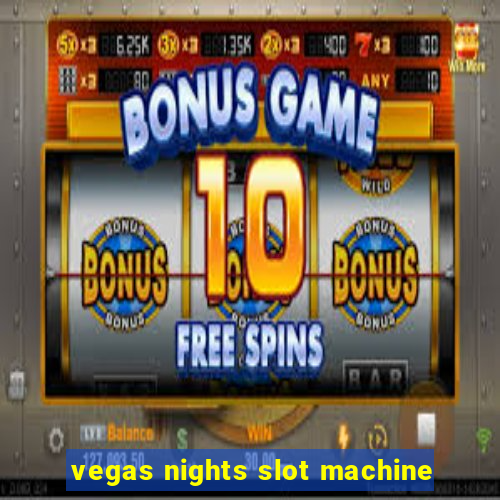 vegas nights slot machine