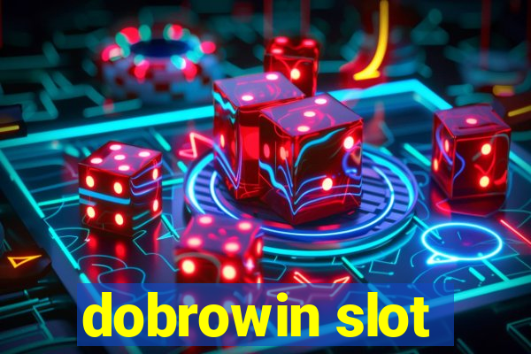 dobrowin slot