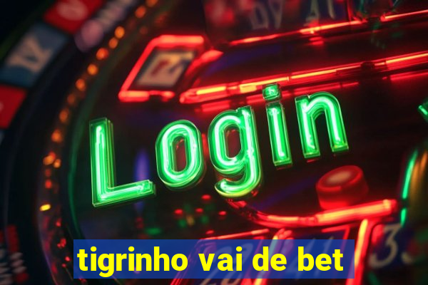 tigrinho vai de bet