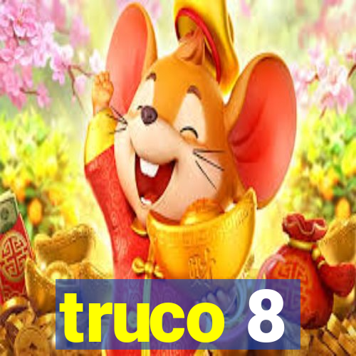 truco 8