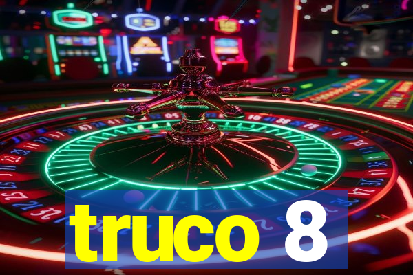 truco 8