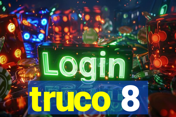 truco 8