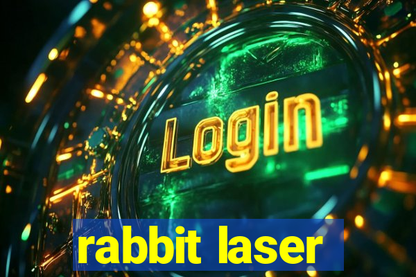 rabbit laser