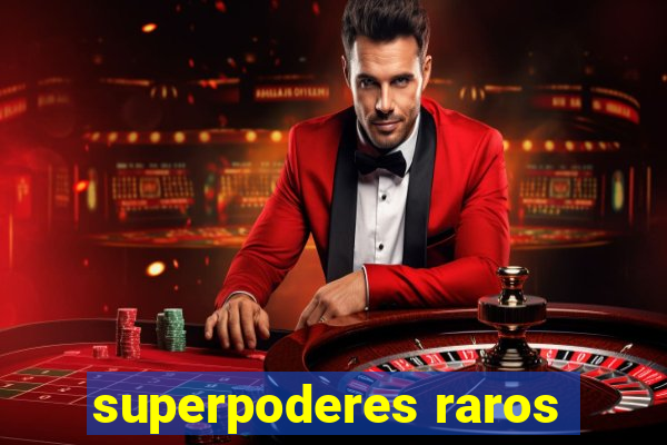 superpoderes raros