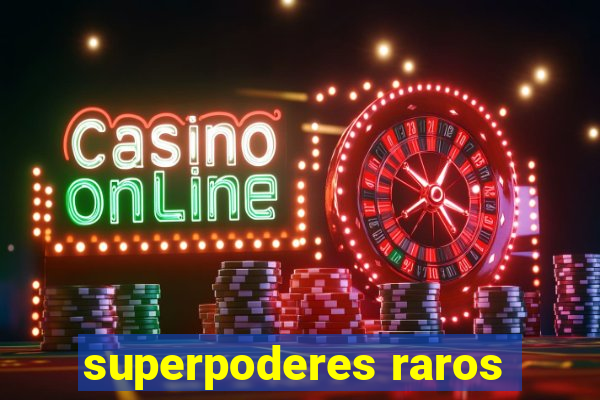 superpoderes raros