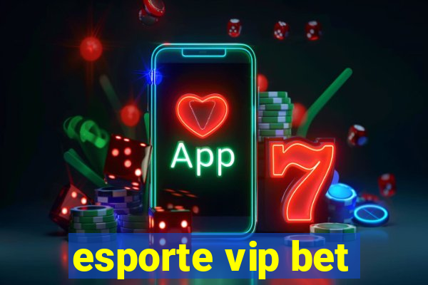 esporte vip bet