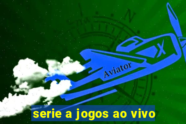 serie a jogos ao vivo