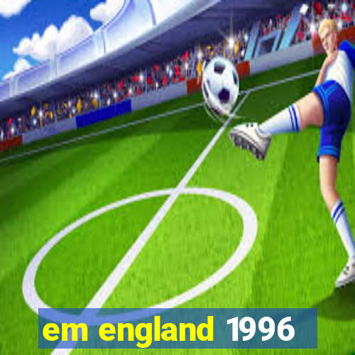 em england 1996