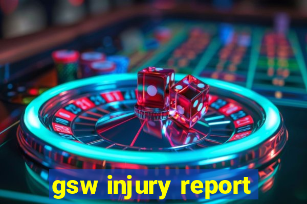 gsw injury report