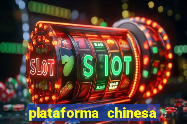 plataforma chinesa para ganhar dinheiro