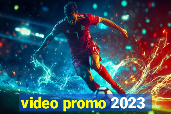 video promo 2023