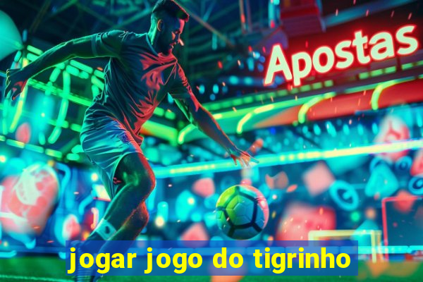 jogar jogo do tigrinho