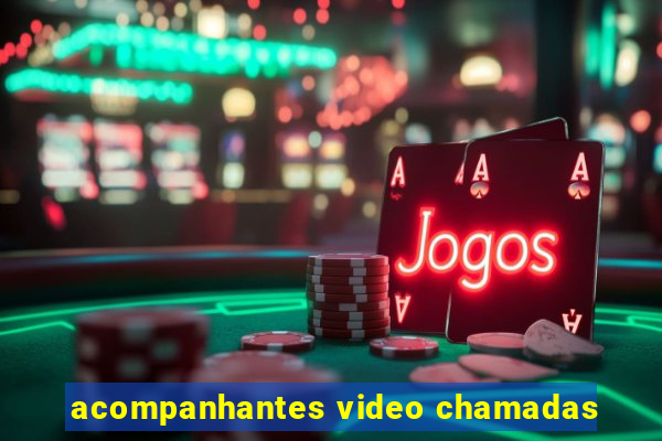 acompanhantes video chamadas