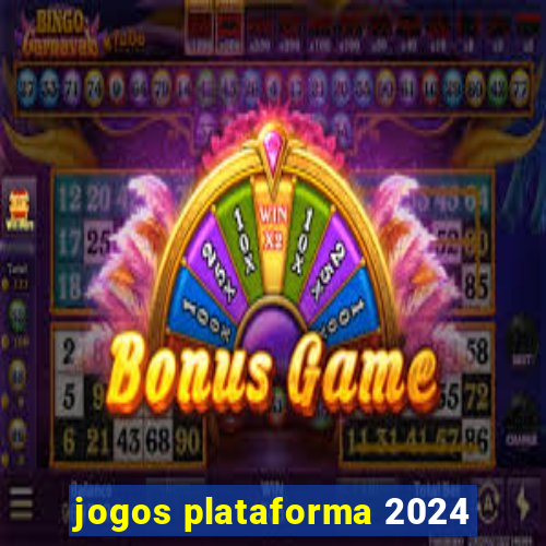 jogos plataforma 2024