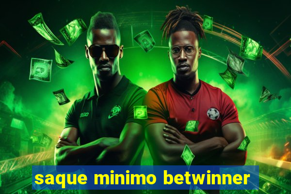 saque minimo betwinner