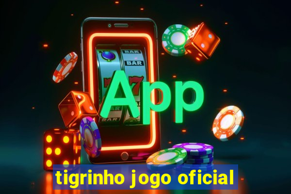 tigrinho jogo oficial