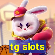 tg slots