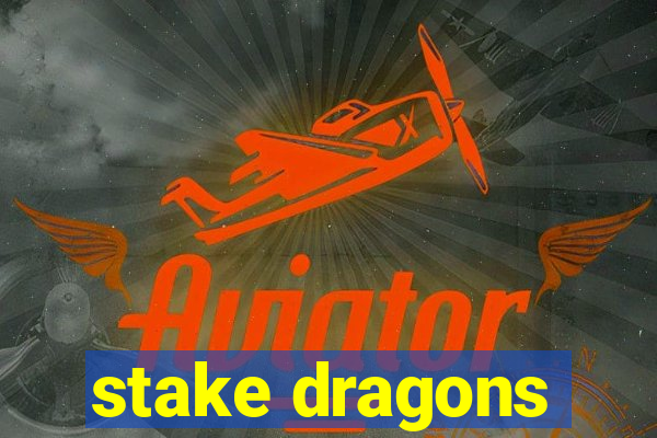 stake dragons