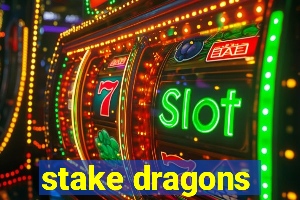 stake dragons