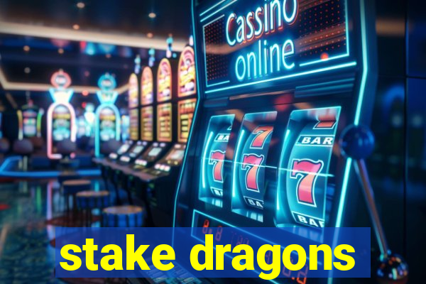 stake dragons