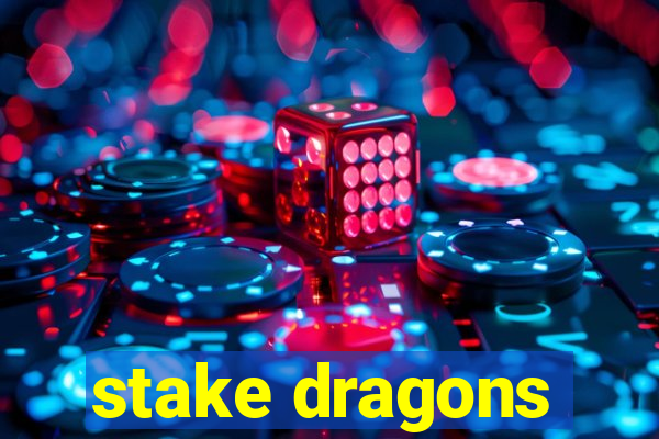 stake dragons