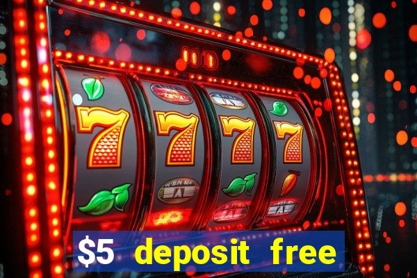 $5 deposit free spins casino