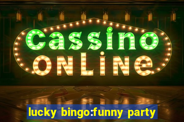 lucky bingo:funny party