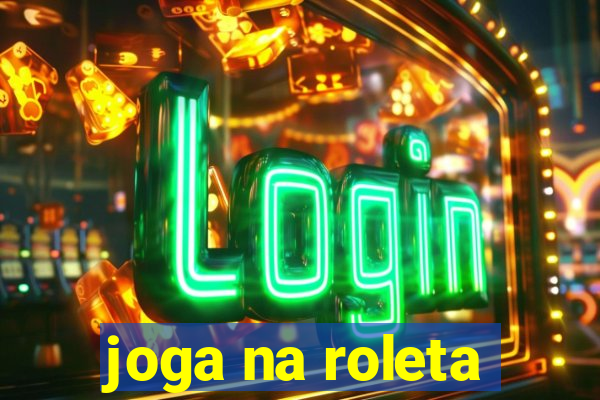 joga na roleta