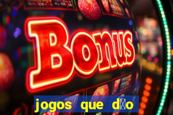 jogos que d茫o dinheiro real