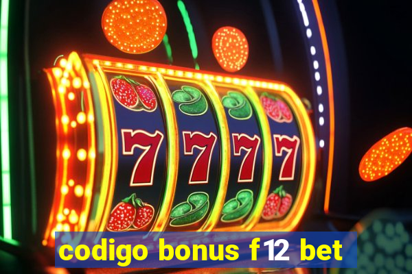 codigo bonus f12 bet