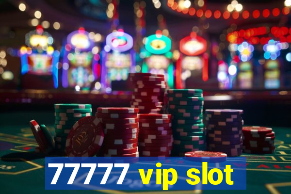 77777 vip slot