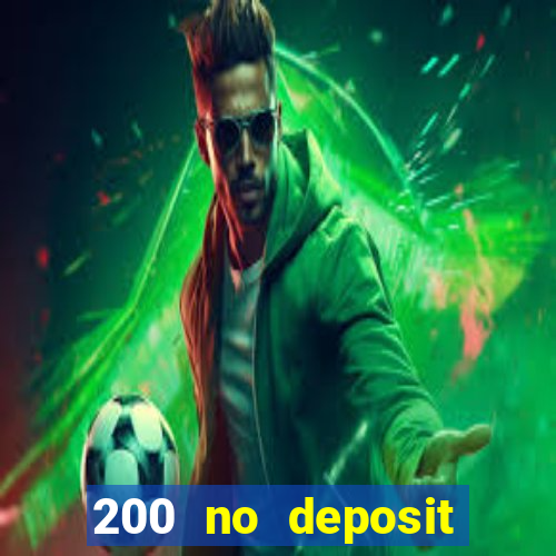 200 no deposit casino bonus