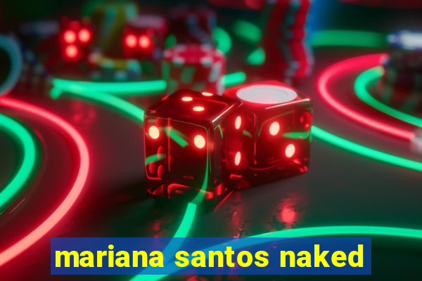 mariana santos naked