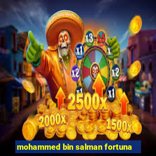 mohammed bin salman fortuna