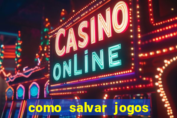 como salvar jogos na nuvem