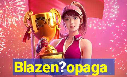 Blazen?opaga