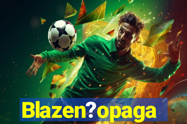 Blazen?opaga