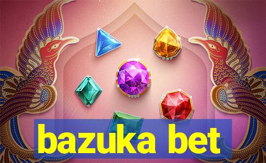 bazuka bet