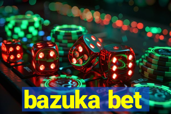 bazuka bet