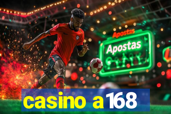 casino a168