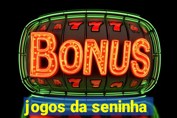 jogos da seninha